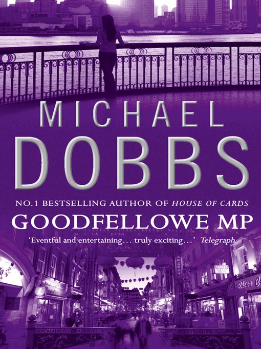 Title details for Goodfellowe MP by Michael Dobbs - Available